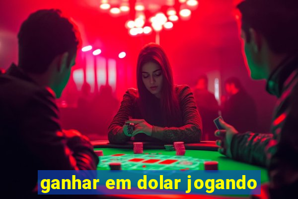 ganhar em dolar jogando